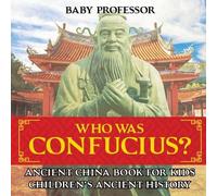 Who Was Confucius? Ancient China Book for Kids Children's Ancient Hi (Tascabile)