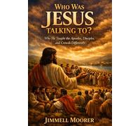 Who Was Jesus Talking To? Why He Taught the Apostles, Disciples, and Crowds Differently