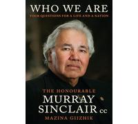 Who We Are: Four Questions for a Life and a Nation by Murray Sinclair