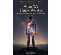 Who We Think We Are: The Ego, Fear & the Patterns That Hold Us: 1