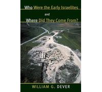 William G. Deve Who Were the Early Israelites and Where Did They Com (Tascabile)