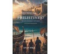 Who Were the Philistines?: From Sea Raiders to City Kings