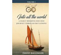 Who will go Into all the world: A Daily missions-focused journey through every nation