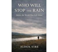 Who Will Stop The Rain: Before The World Was Left Alone
