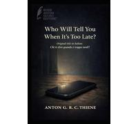 Who Will Tell You When It’s Too Late?