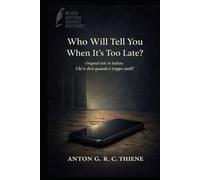Who Will Tell You When It’s Too Late?