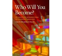 Who Will You Become? : an Ignatian Introduction to Catholic Theology / Conor M. Kelly and Ryan G. D