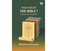Who Wrote The Bible?: A Book for the People