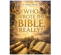 Who Wrote the Bible, Really?