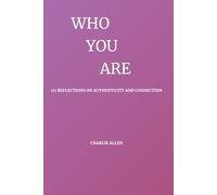 WHO - YOU - ARE: 111 Reflections on Authenticity and Connection