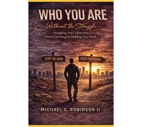 Who You Are Without The Struggle: Stepping Into Direction when Nothing Is Holding You back