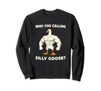 Who You Calling Silly Goose ? Funny Goose Gym Meme Felpa