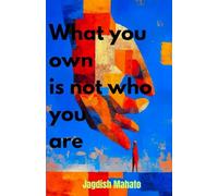 WHO YOU OWN IS NOT WHO YOU ARE: Living Fully Without Letting Objects Define You