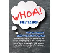 Whoa!: The Ultimate Adult Activity Book FULLY LOADED Edition