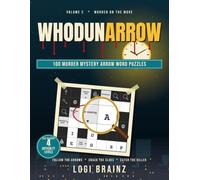 Whodunarrow Volume 2: Murder on the Move: 100 Train, Ship and Travel Themed Murder Mystery Arrow Word Puzzles for Adults with Solutions
