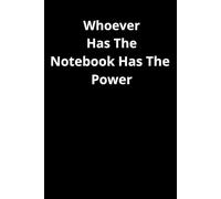 Whoever Has The Notebook Has The Power: Positive Affirmation Motivational And Inspirational Notebook