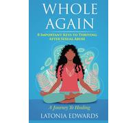 Whole Again: 8 Important Keys to Thriving After Sexual Abuse