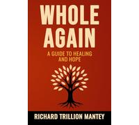 Whole Again: A Guide to Healing and Hope