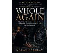 Whole Again: Rebuild Your Confidence, Reclaim Your Self-Worth, and Rediscover Who You Are After Divorce