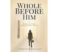 Whole Before Him: Becoming the Woman God Designed Before 'The One'.