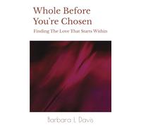 Whole Before You're Chosen: Finding The Love That Starts Within