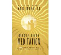 Whole Body Meditation: The Life-Changing Power of Self-Healing