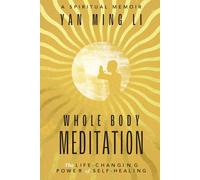 Whole Body Meditation: The Life-Changing Power of Self-Healing