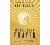Whole Body Prayer: The Life-Changing Power of Self-Healing
