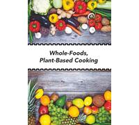 Whole-Foods, Plant-Based Cooking