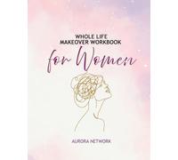 Whole Life Makeover Workbook For Women