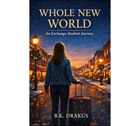 WHOLE NEW WORLD An Exchange Student Journey