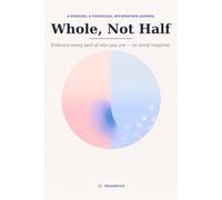 Whole, Not Half: A Bisexual & Pansexual Affirmation Journal - Prompts & Affirmations to Embrace Every Part of Who You Are