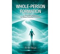 Whole-Person Formation: A Theoretical Framework for Human Flourishing in Education