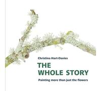 Christina Hart-Dav The Whole Story: Painting more than just the flow (Tascabile)