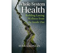 Whole-System Health: Building Lasting Wellness from the Inside Out