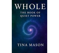 WHOLE: THE BOOK OF QUIET POWER