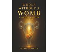 WHOLE WITHOUT A WOMB: A PURPOSE GREATER THAN ME