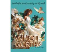Whole & Worthy: A Faith-Filled Journal for Healing and Self-Worth