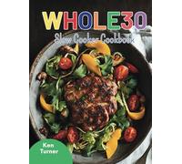 Whole30 Slow Cooker Cookbook: Nourishing Slow Cooker Recipes to Make Your Whole30 Journey Smooth and Satisfying