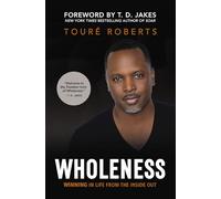 Touré Roberts – Wholeness: Winning in Life from the Inside Out – Tascabile