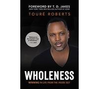 Wholeness: Winning in Life from the Inside Out