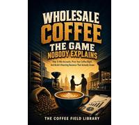 Wholesale Coffee: The Game Nobody Explains