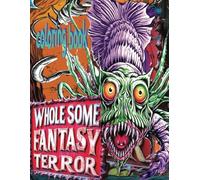 WHOLESOME FANTASY TERROR coloring book: 51 Pages Of Mild Nightmare Creatures Lurking For Color Application By Youthful Elderly, Teens, Adults, And Mature Teen Kids