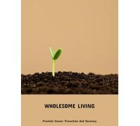 Wholesome Living: Prostate Cancer Prevention And Recovery