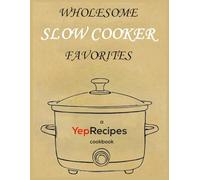Wholesome Slow Cooker Favorites