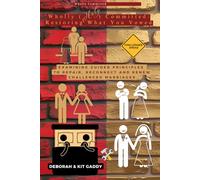 Wholly (Holy) Committed: Restoring What You Vowed: Examining Guided Principles to Repair, Reconnect and Renew Challenged Marriages
