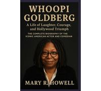 WHOOPI GOLDBERG: A LIFE OF LAUGHTER, COURAGE, AND HOLLYWOOD TRIUMPH: The Complete Biography of the Iconic American Actor and Comedian