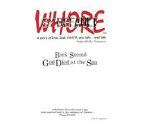 Whore By Default -a story of love, lust, DEATH, sex, life ...real life.: Book Second: God Died at the Spa (a bedtime story for Grown -Ups)