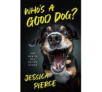 Who's a Good Dog?: And How to Be a Better Human