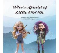 Who's Afraid of Little Old Me: A magical story about difference, friendship, and finding your power